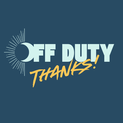 Off Duty, Thanks!